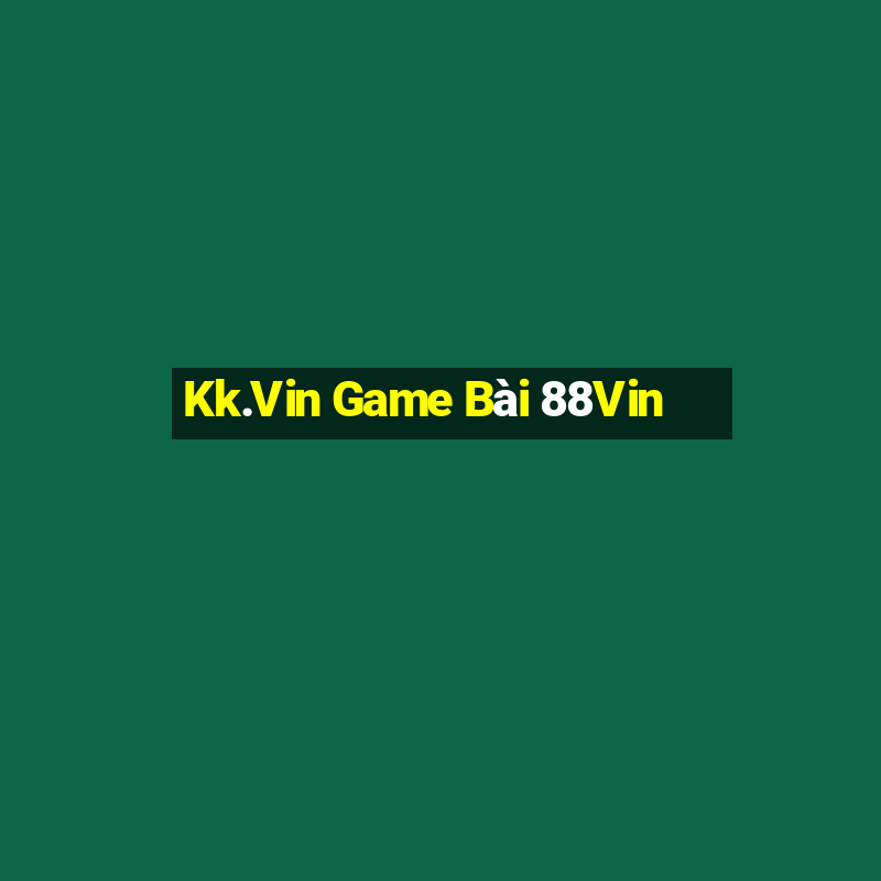 Kk.Vin Game Bài 88Vin