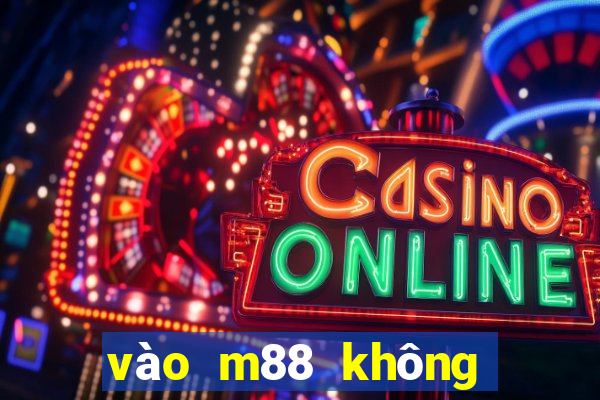 vào m88 không bị chặn