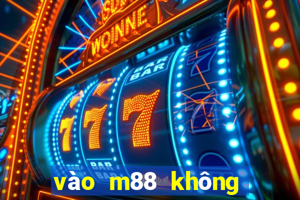 vào m88 không bị chặn