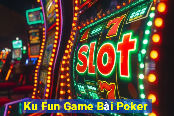 Ku Fun Game Bài Poker