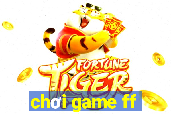 chơi game ff