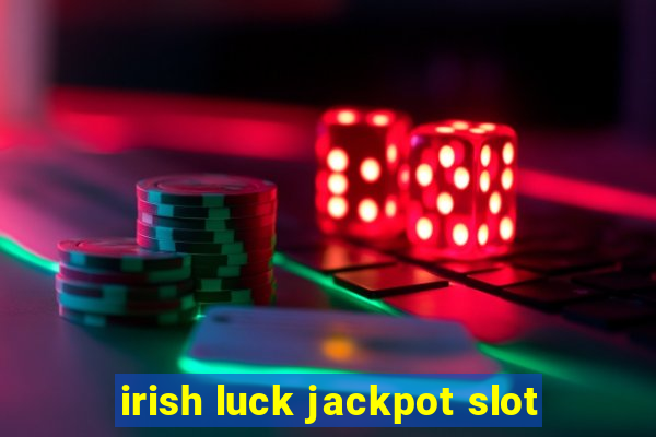 irish luck jackpot slot