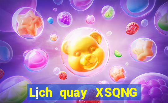 Lịch quay XSQNG ngày 20