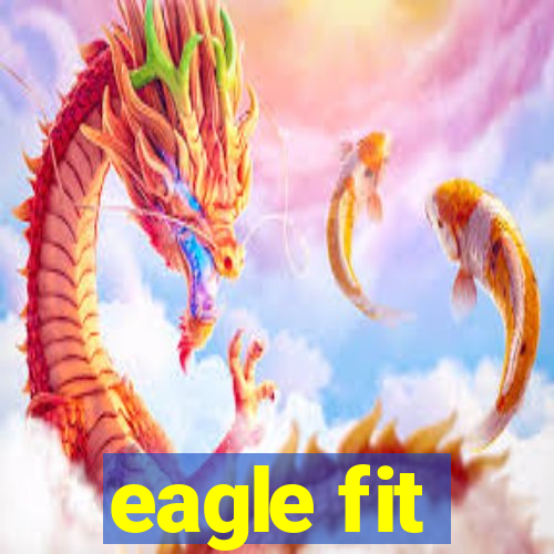 eagle fit