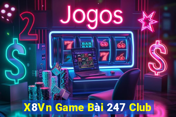 X8Vn Game Bài 247 Club