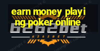 earn money playing poker online