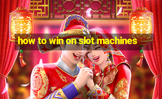 how to win on slot machines