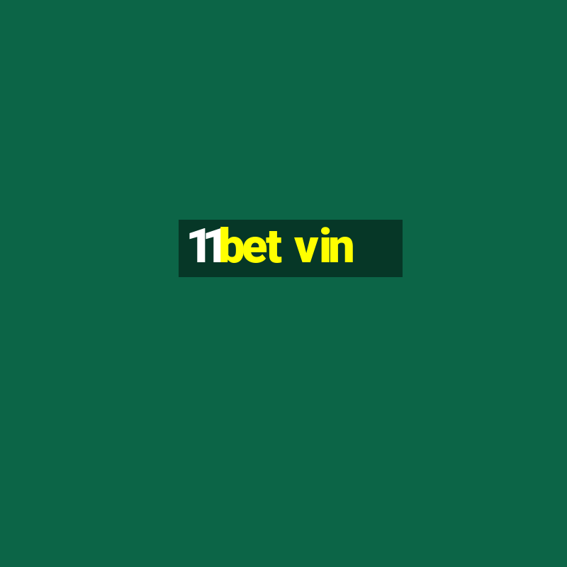 11bet vin