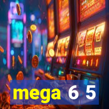 mega 6 5