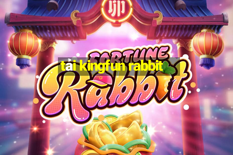 tải kingfun rabbit