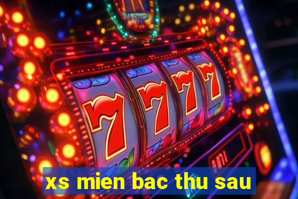 xs mien bac thu sau