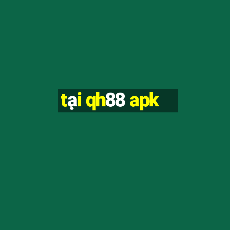 tại qh88 apk