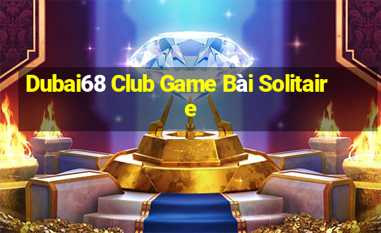 Dubai68 Club Game Bài Solitaire