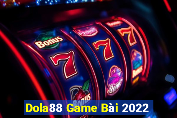 Dola88 Game Bài 2022