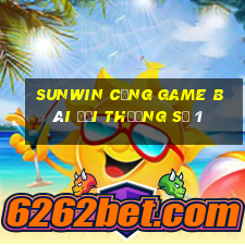 sunwin cổng game bài đổi thưởng số 1