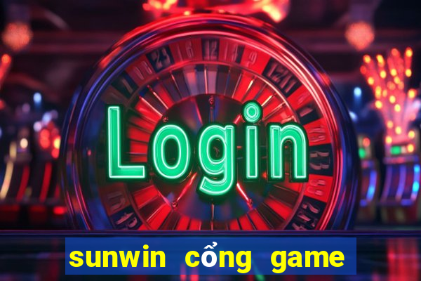 sunwin cổng game bài đổi thưởng số 1