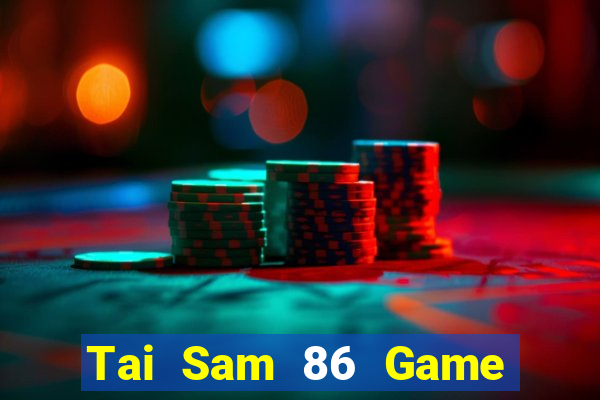 Tai Sam 86 Game Bài Vip