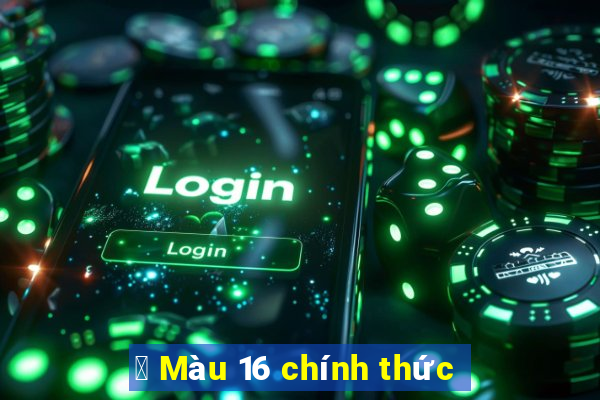 ⑤ Màu 16 chính thức