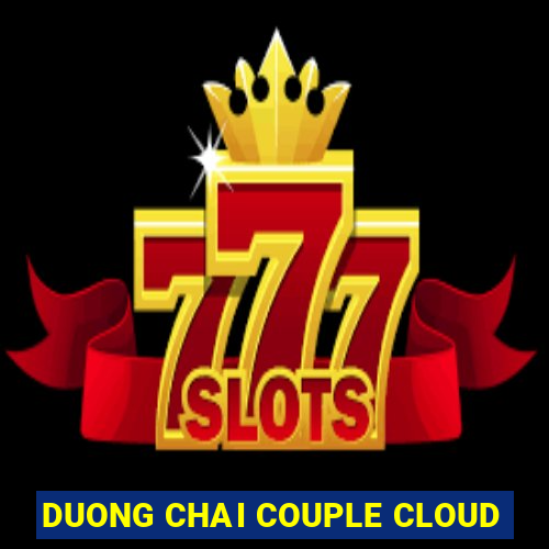 DUONG CHAI COUPLE CLOUD