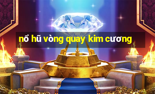 nổ hũ vòng quay kim cương