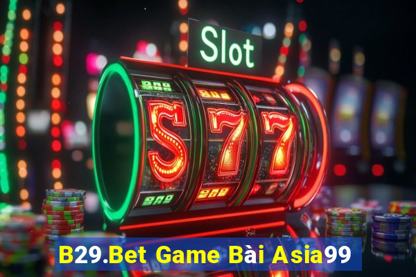 B29.Bet Game Bài Asia99