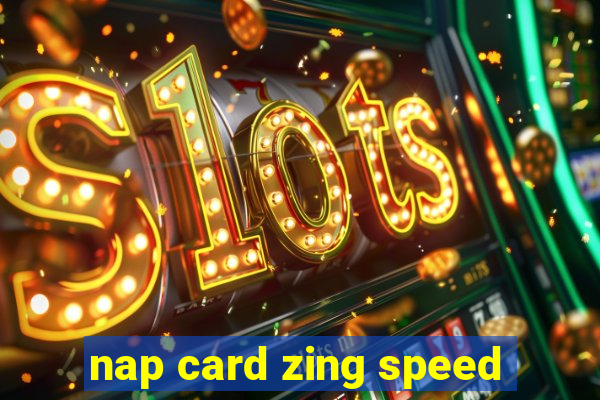 nap card zing speed