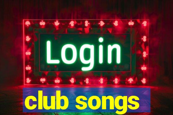 club songs