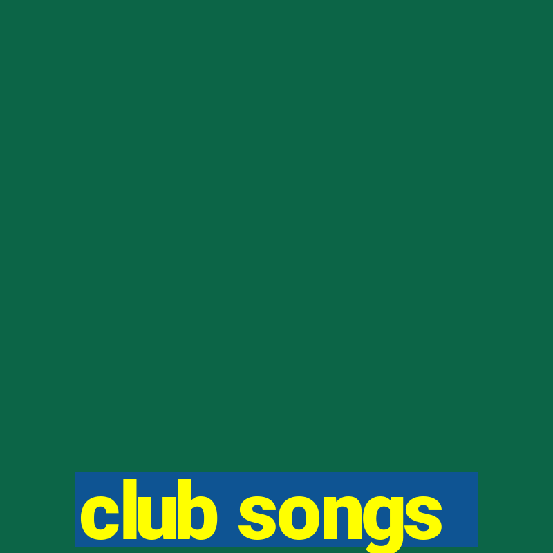 club songs