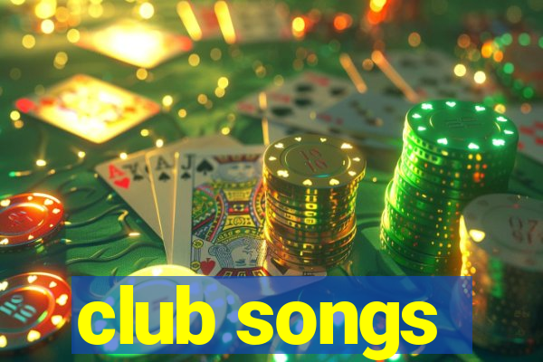 club songs