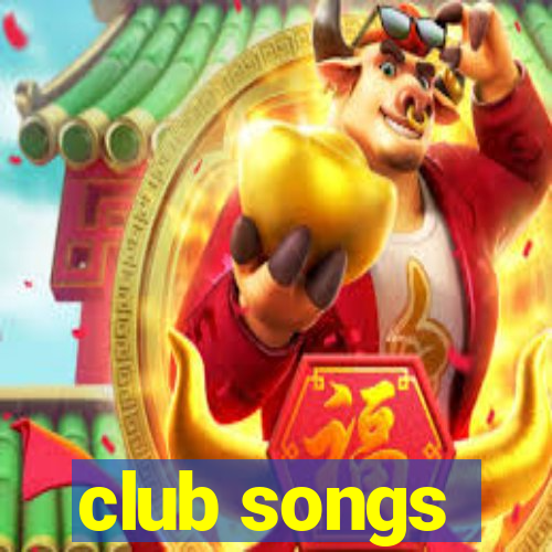 club songs