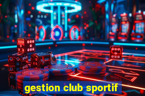 gestion club sportif