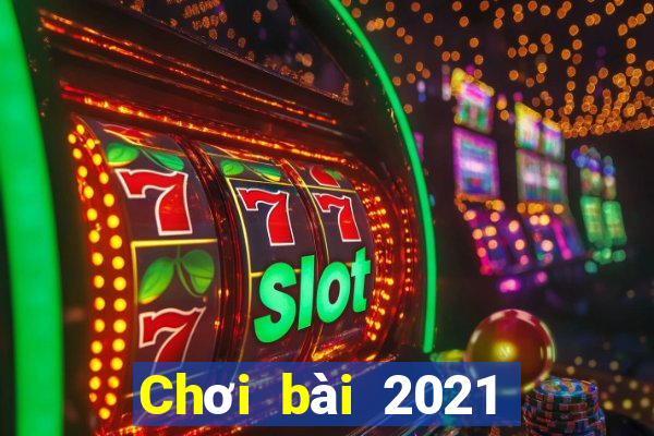 Chơi bài 2021 Chơi bài bên