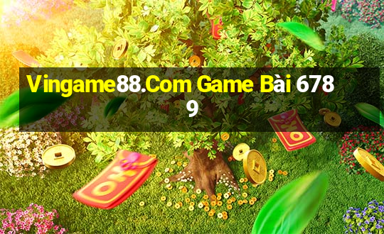 Vingame88.Com Game Bài 6789