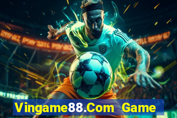 Vingame88.Com Game Bài 6789