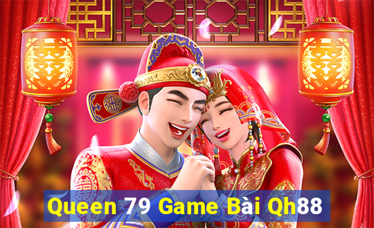 Queen 79 Game Bài Qh88