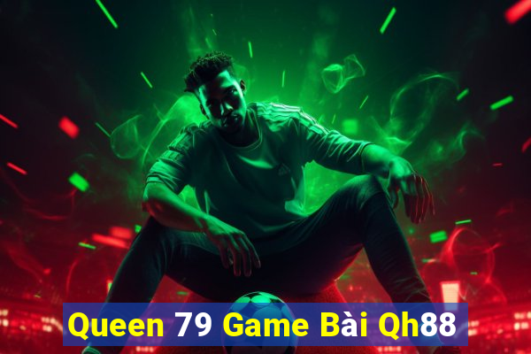 Queen 79 Game Bài Qh88