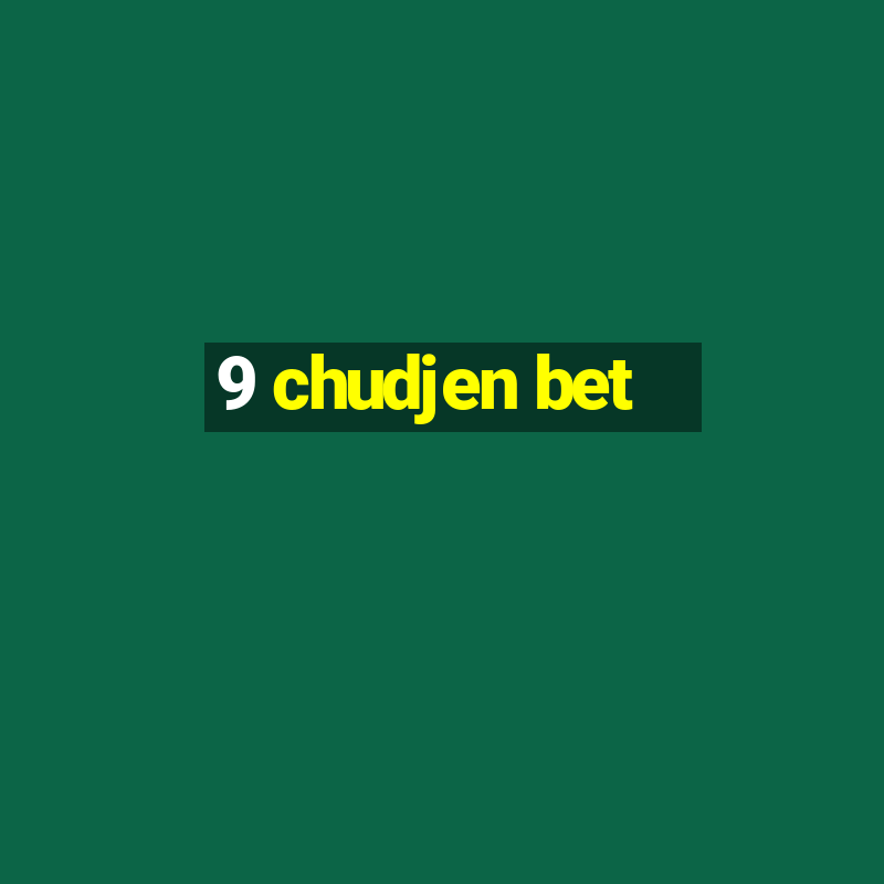 9 chudjen bet