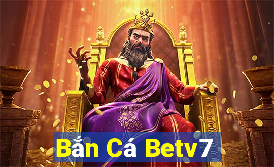 Bắn Cá Betv7