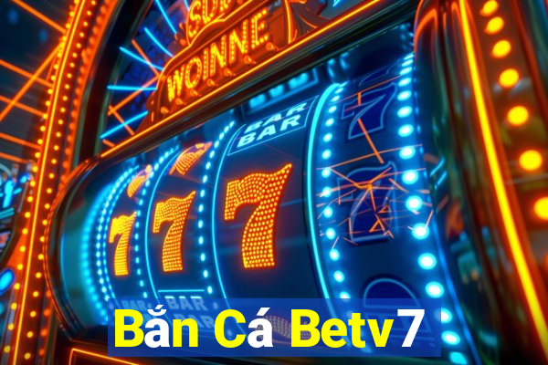 Bắn Cá Betv7