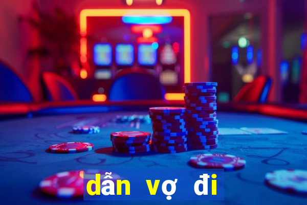 dẫn vợ đi beer club