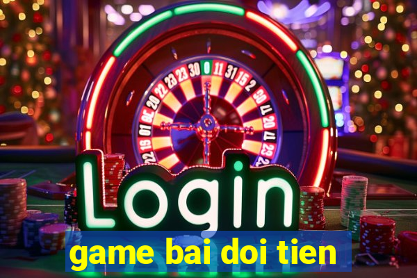 game bai doi tien