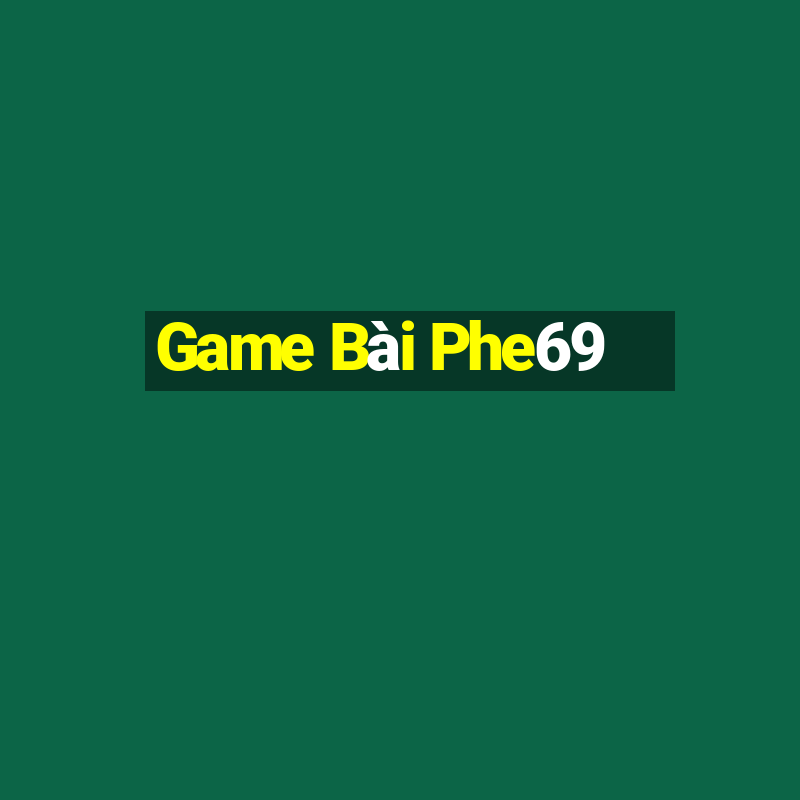 Game Bài Phe69