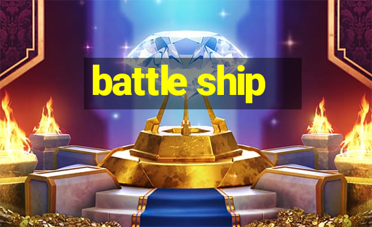 battle ship