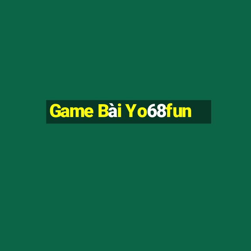 Game Bài Yo68fun