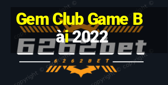 Gem Club Game Bài 2022