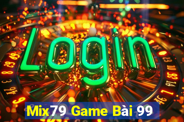 Mix79 Game Bài 99