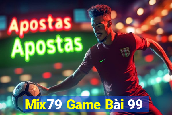 Mix79 Game Bài 99