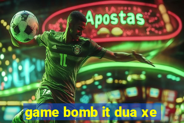 game bomb it dua xe