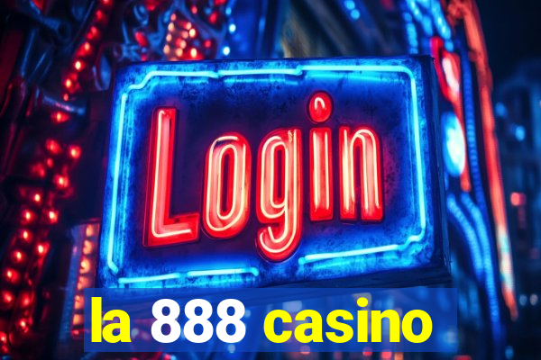 la 888 casino