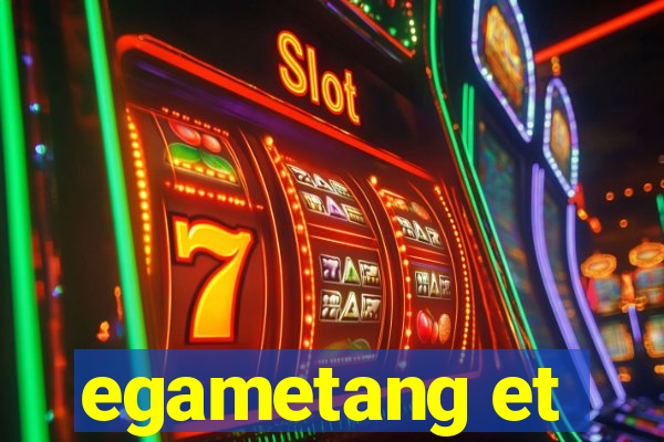 egametang et